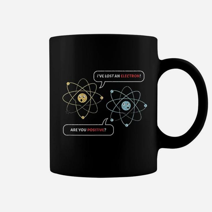 I Lost An Electron Are You Positive Chemistry Joke Coffee Mug