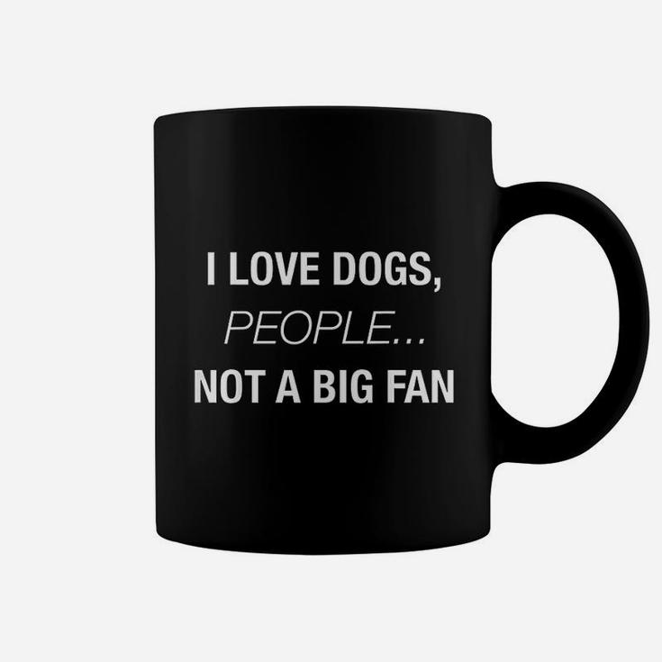 I Love Dogs People Not A Big Fan Funny Dog Lover Hate People Coffee Mug