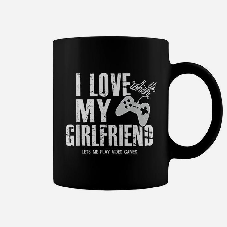 I Love It When My Girlfriend Lets Me Play Video Game Coffee Mug