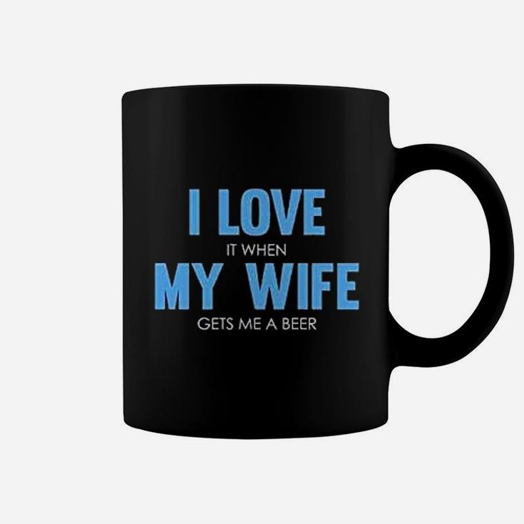 I Love It When My Wife Gets Me A Beer Funny Full Coffee Mug