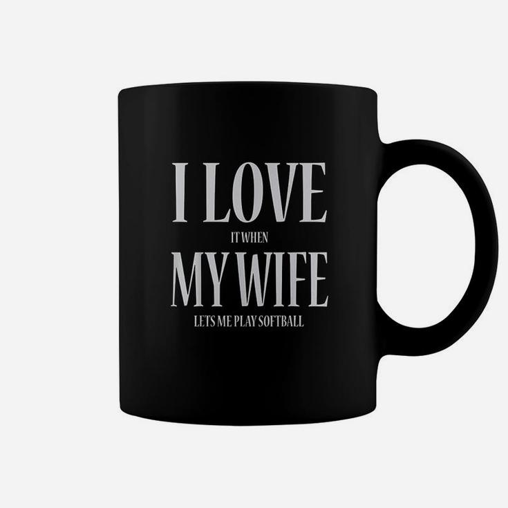 I Love It When My Wife Lets Me Play Softball Funny Coffee Mug