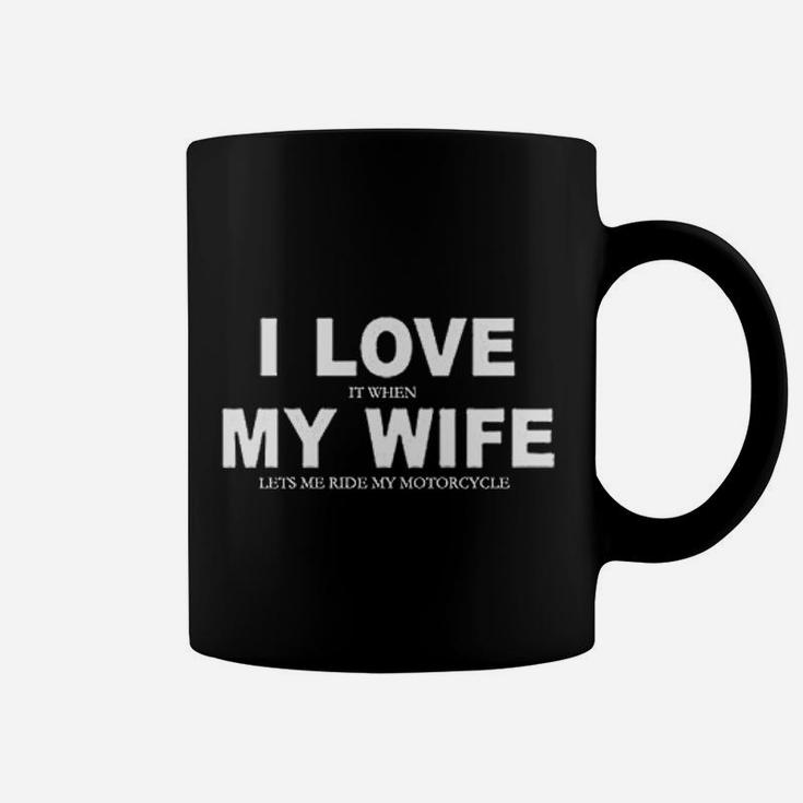I Love It When My Wife Lets Me Ride My Motorcycle Coffee Mug