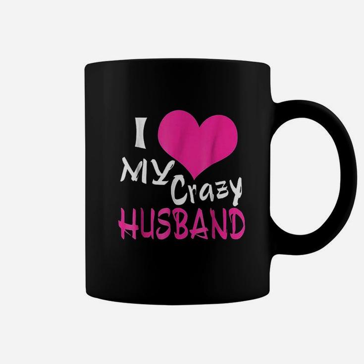 I Love My Crazy Husband My Husband Is Awesome Coffee Mug