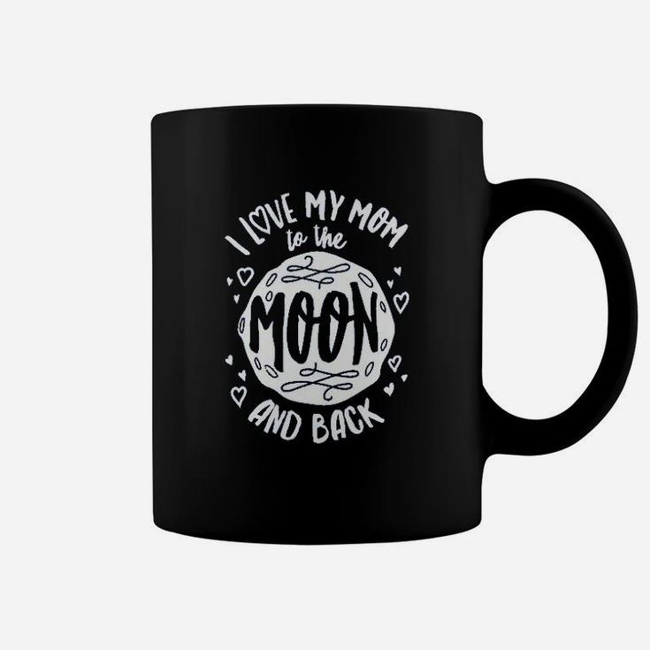I Love My Mom To The Moon And Back Mothers Day Coffee Mug