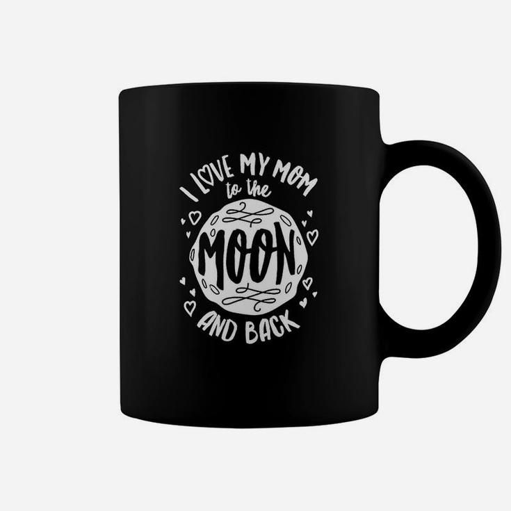 I Love My Mom To The Moon Mothers Day Coffee Mug