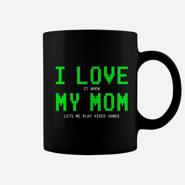 I Love My Mom When She Lets Me Play Gamer Coffee Mug