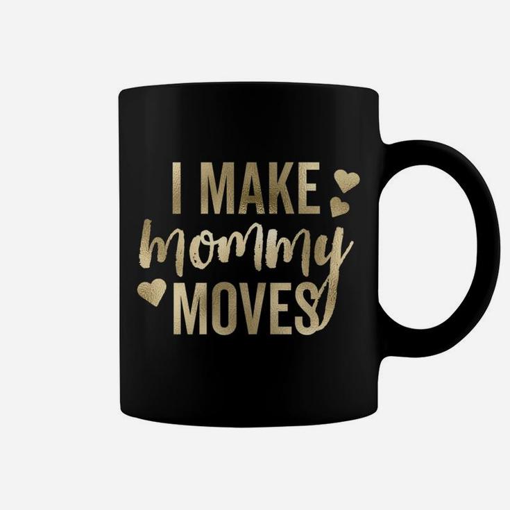 I Make Mommy Moves Love Hearts Gold Coffee Mug