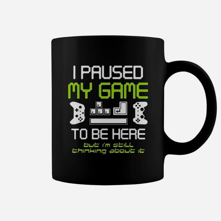 I Paused My Game To Be Here Gamer Funny Paused Game Video Gamer Coffee Mug