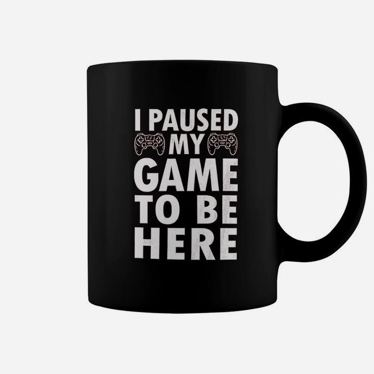 I Paused My Game To Be Here Video Game Funny Coffee Mug