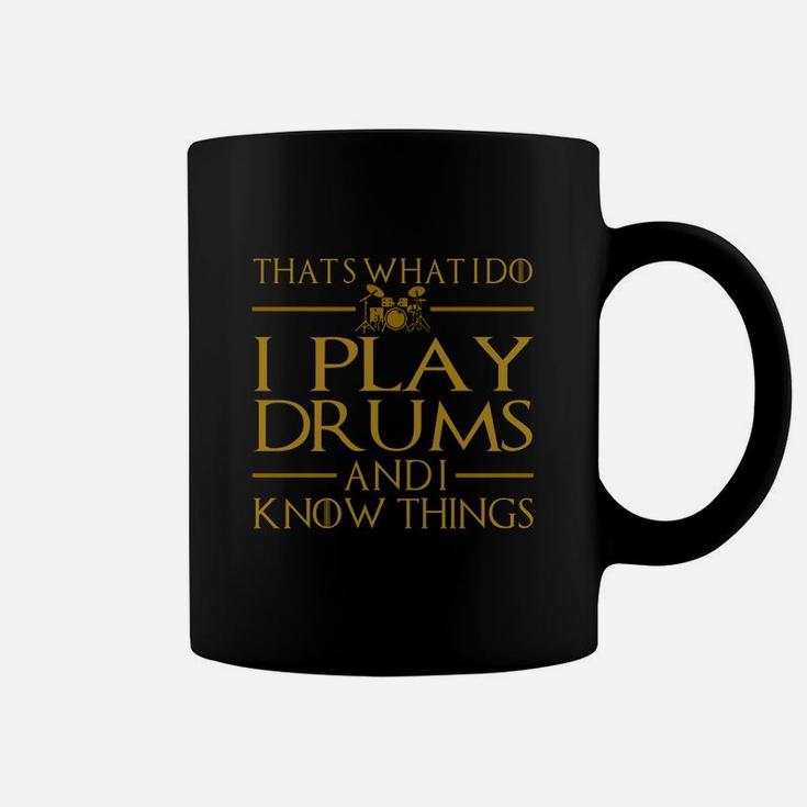 I Play Drums And I Know Things Coffee Mug