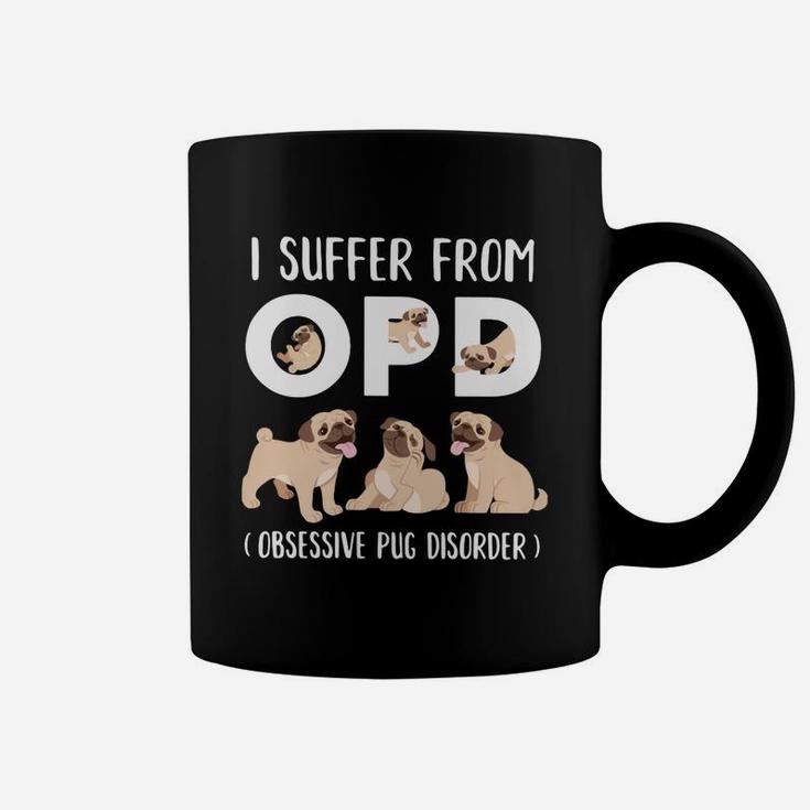 I Suffer From Opd Obsessive Pug Disorder Coffee Mug