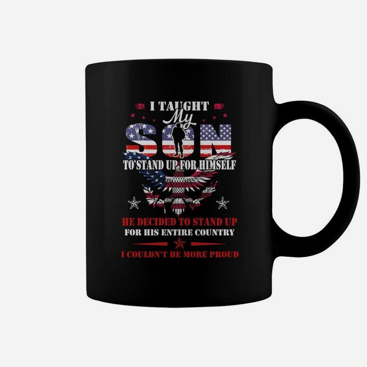 I Taught My Son To Stand Up For Himself Army Mom Coffee Mug