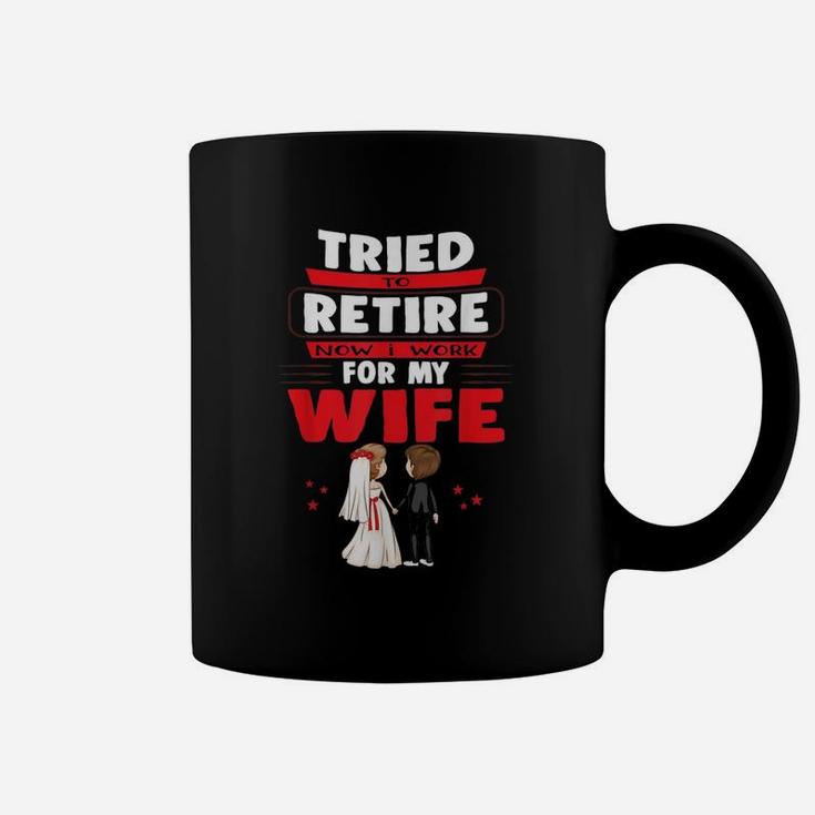 I Tried To Retire But Now I Work For My Wife Married Couple Coffee Mug