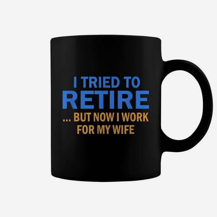 I Tried To Retire But Now I Work For My Wife Retro Vintage Coffee Mug