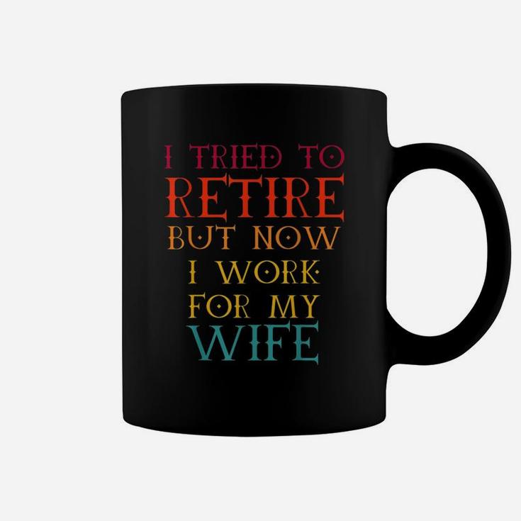 I Tried To Retire But Now I Work For My Wife Retro Vintage Coffee Mug
