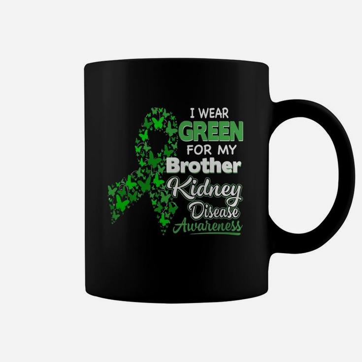 I Wear Green For My Brother Kidney Disease Awareness Coffee Mug