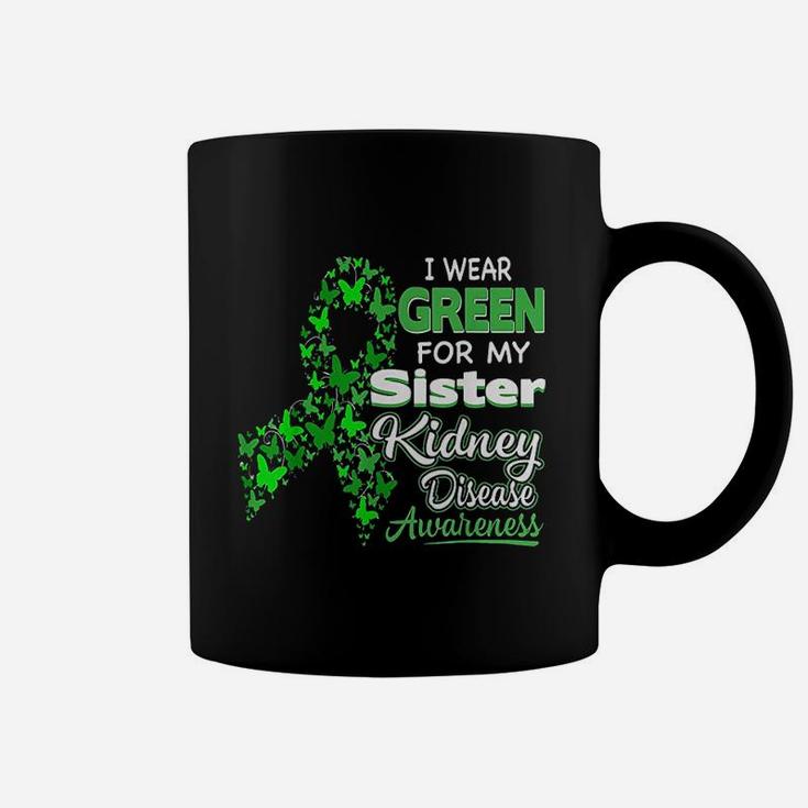 I Wear Green For My Sister Kidney Disease Awareness Coffee Mug