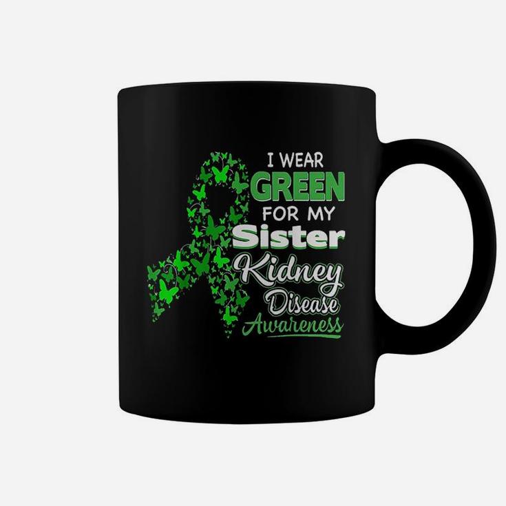 I Wear Green For My Sister Kidney Disease Awareness Coffee Mug