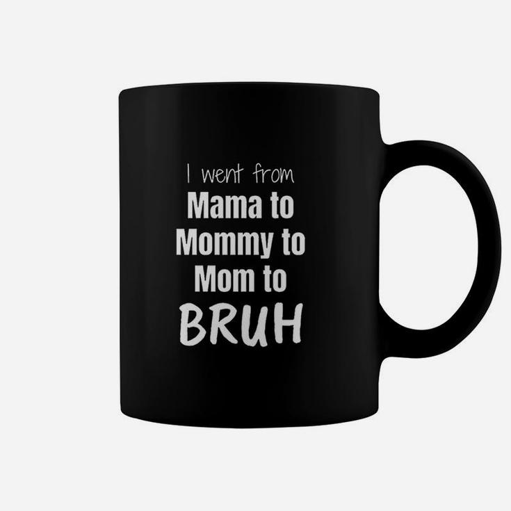 I Went From Mama To Mommy To Mom To Bruh Coffee Mug