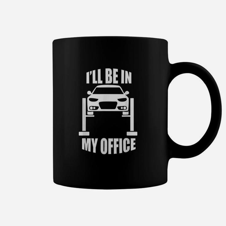 I Will Be In My Office Car Mechanics Garage Coffee Mug