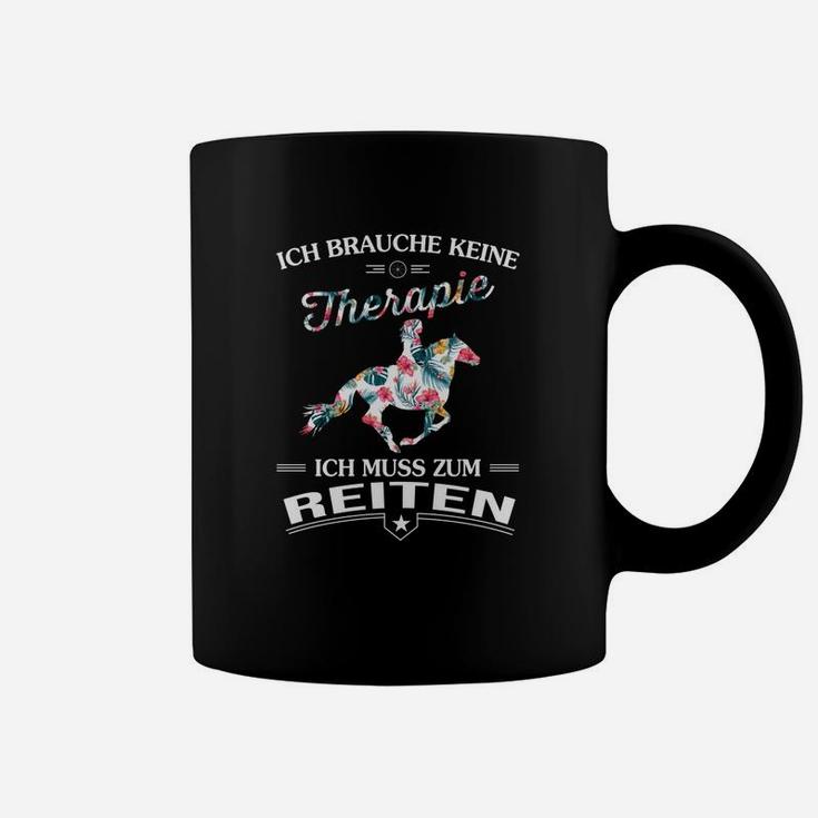 Ich Brauche Keine Therapie Reiten De Tassen