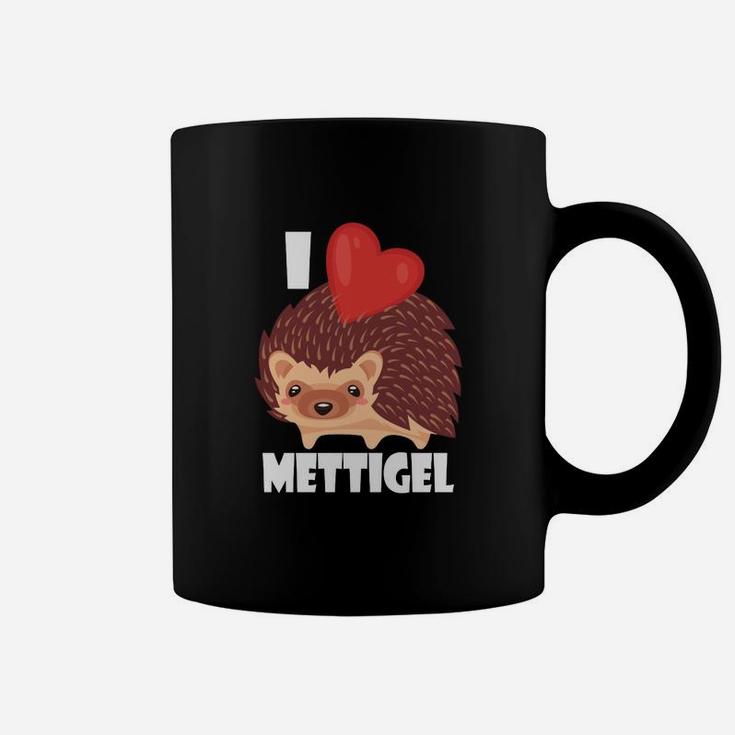 Ich Liebe Mettigel I Love Mett Tassen