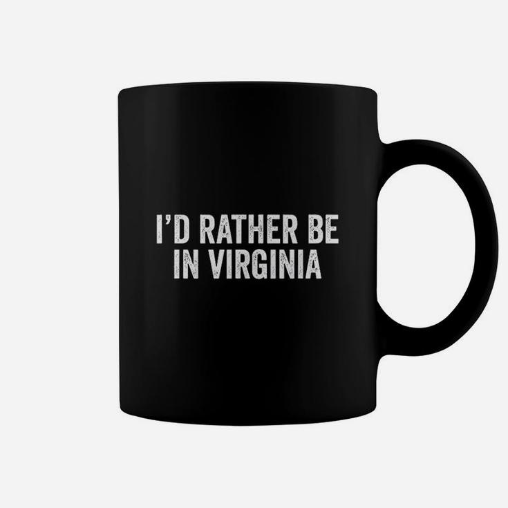 Id Rather Be In Virginia Sarcastic Novelty Funny Coffee Mug