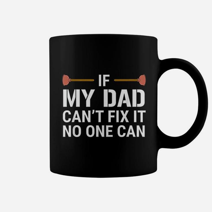 If My Dad Cant Fix It No One Can Funny Plumber Coffee Mug