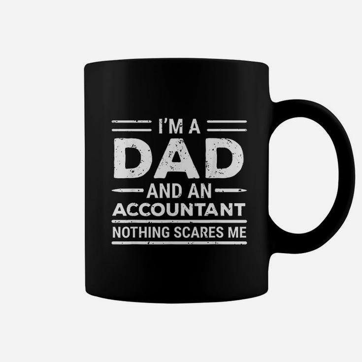Im A Dad And An Accountant Nothing Scares Me Accounting Coffee Mug