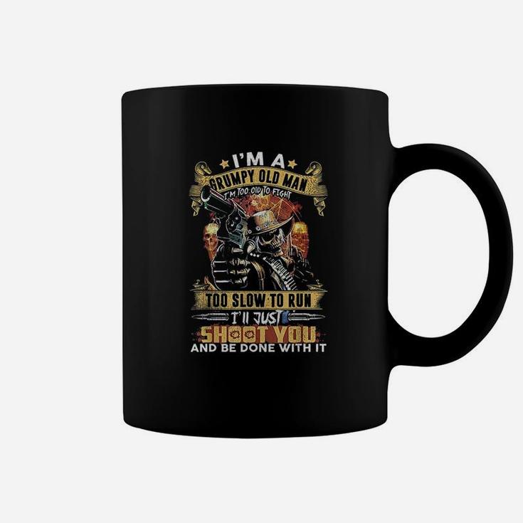 Im A Grumpy Old Man Too Old To Fight Too Slow To Run Funny Coffee Mug