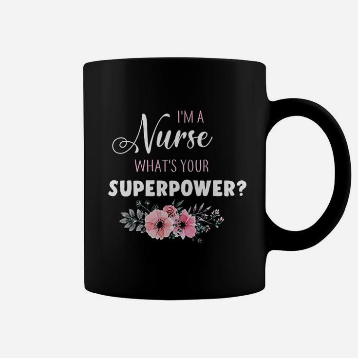 Im A Nurse Whats Your Superpower Nurse Gifts Coffee Mug