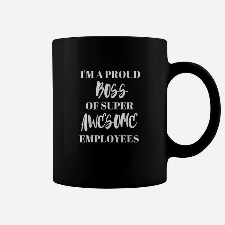 Im A Proud Boss Of Super Awesome Employees Boss Day Coffee Mug