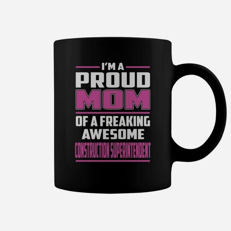I'm A Proud Mom Of A Freaking Awesome Construction Superintendent Job Shirts Coffee Mug