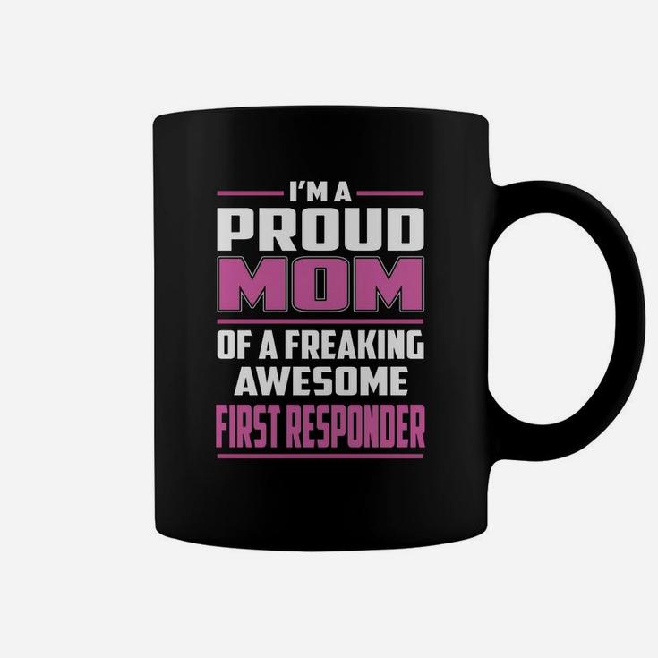 I'm A Proud Mom Of A Freaking Awesome First Responder Job Shirts Coffee Mug
