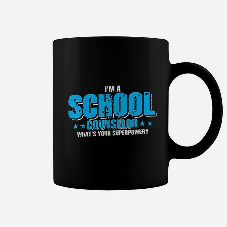 Im A School Counselor What's Your Super Power Funny Coffee Mug