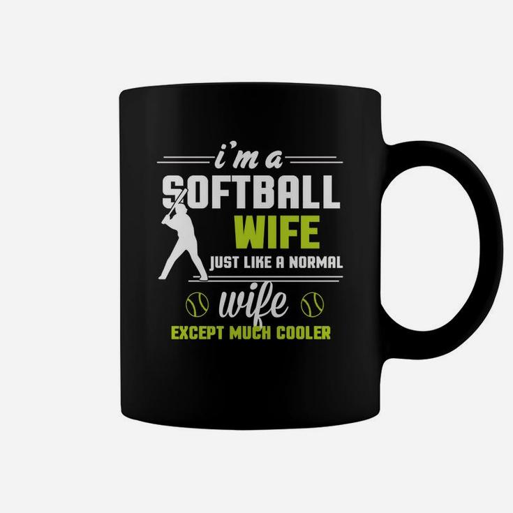 I'm A Softball Wife Except Much Cooler T-shirt Coffee Mug