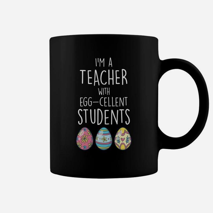 Im A Teacher With Eggcellent Students Easter Egg Coffee Mug