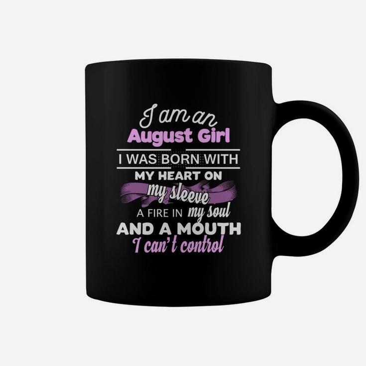 I'm An August Girl I Was Born With My Heart On My Sleev Coffee Mug