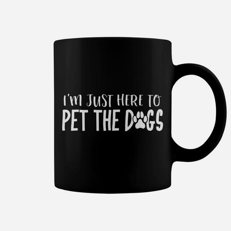 Im Just Here To Pet The Dogs Funny Puppy Dog Dad Coffee Mug