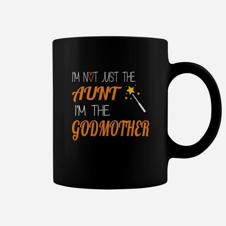 Im Not Just The Aunt Im The Godmother Happy Funny Coffee Mug