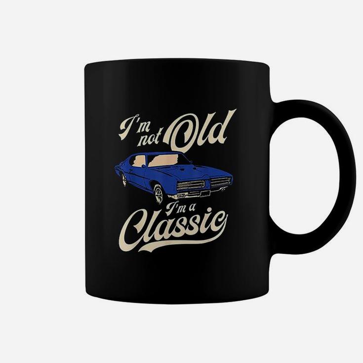 Im Not Old Im A Classic Vintage Muscle Car Coffee Mug