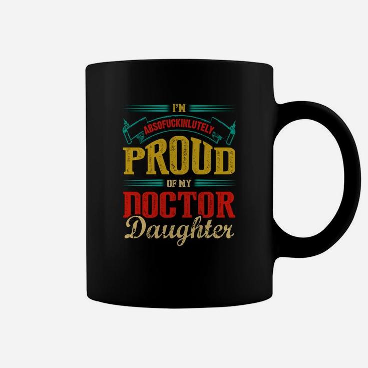 Im Proud Of My Doctor Daughter Jobs Gifts Coffee Mug
