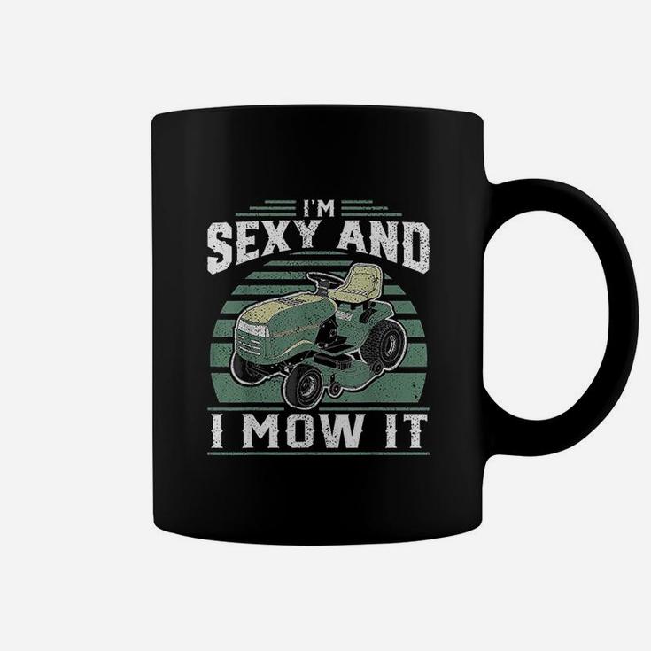 Im Se Xy And I Mow It Funny Riding Mower Mowing Gift For Dad Coffee Mug