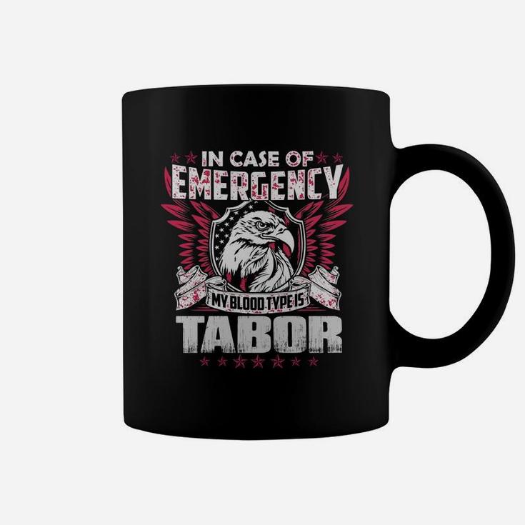 In Case Of Emergency My Blood Type Is Tabor Name Coffee Mug