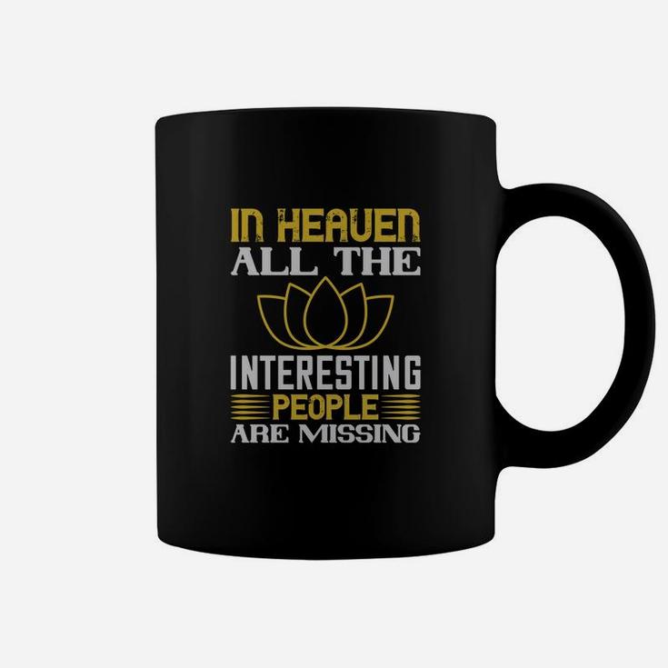 In Heaven All The Interesting People Are Missing Coffee Mug