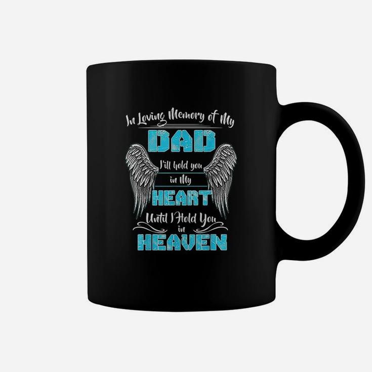 In Loving Memory Of My Dad I Will Hold You In My Heart Coffee Mug