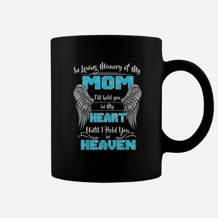 In Loving Memory Of My Mother I Will Hold You In My Heart Coffee Mug