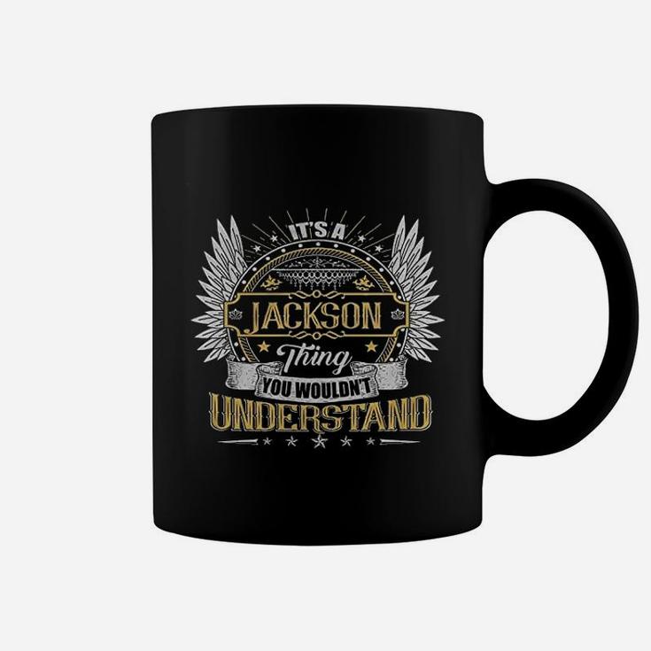It Is A Jackson Thing You Wouldnt Understand Name Coffee Mug