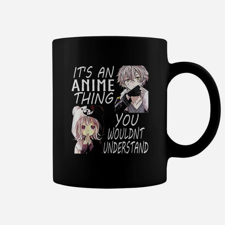 It Is An Anime Thing You Wouldnt Understand Coffee Mug