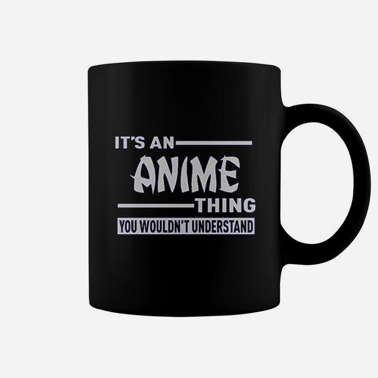 It Is An Anime Thing You Wouldnt Understand Coffee Mug